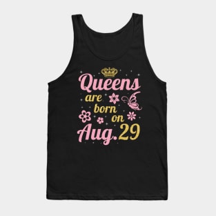 Queens Are Born On August 29 Happy Birthday To Me You Nana Mommy Sister Wife Daughter Tank Top